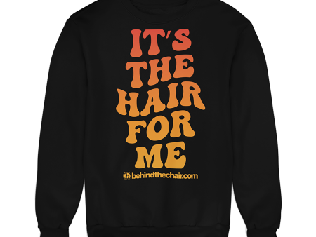 It s The Hair For Me Sweatshirt on Sale