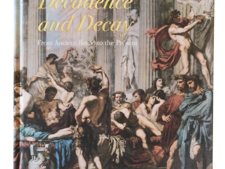 Decadence and decay : from ancient Rome to the present Supply