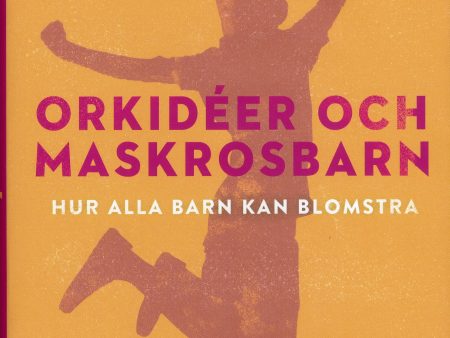 Orkidéer och maskrosbarn : hur alla barn kan blomstra Online Hot Sale