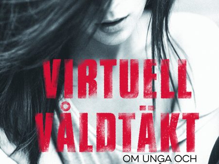 Virtuell våldtäkt : om unga och sexbilder på nätet For Sale